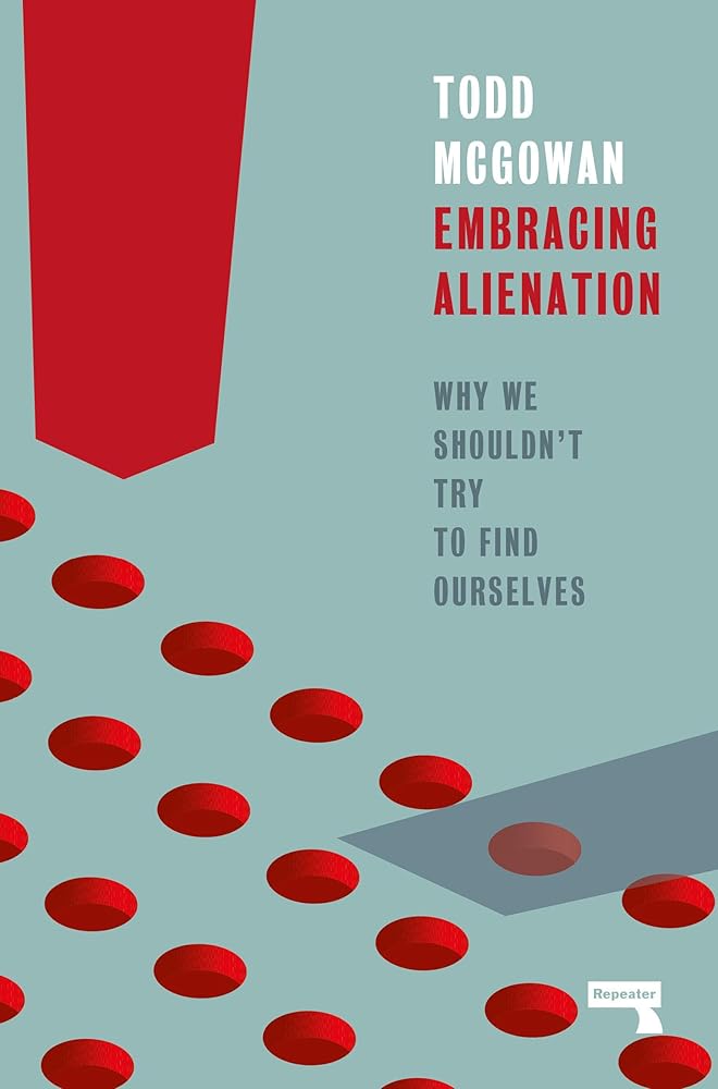 Embracing Alienation: Why We Shouldnt Try to Find Ourselves cover image