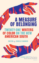 A Measure of Belonging: Twenty-One Writers of Color on the New American South cover image
