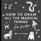 Magical Things: How to Draw Books for Kids with Unicorns, Dragons, Mermaids, and More (How to Draw For Kids Series) cover image