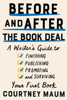 Before and After the Book Deal: A Writer's Guide to Finishing, Publishing, Promoting, and Surviving Your First Book cover image
