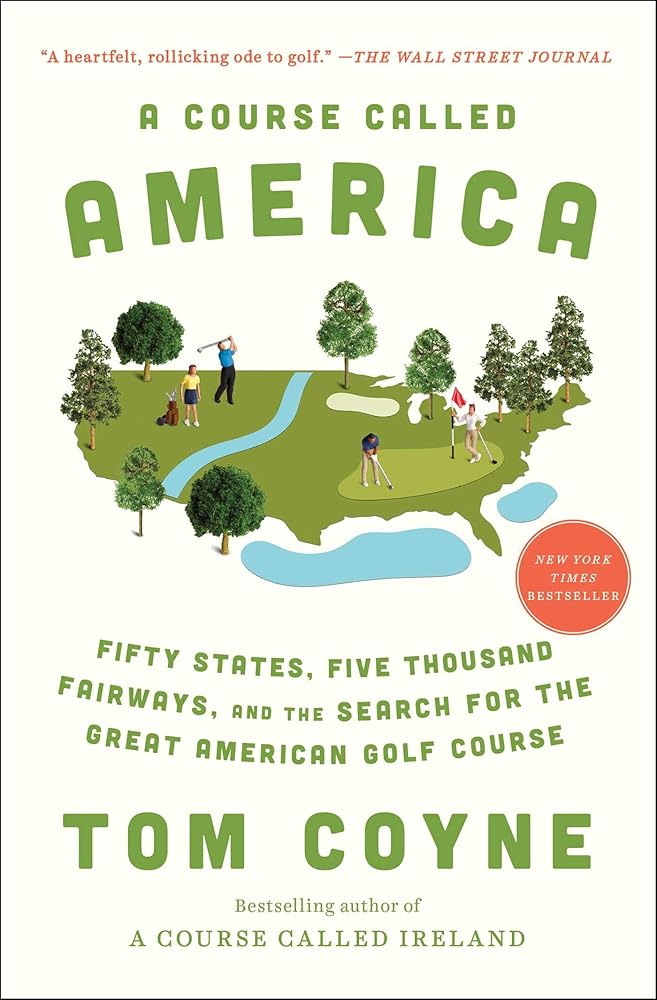 A Course Called America: Fifty States, Five Thousand Fairways, and the Search for the Great American Golf Course cover image