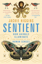 Sentient: How Animals Illuminate the Wonder of Our Human Senses cover image