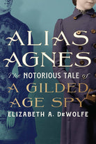 Alias Agnes: The Notorious Tale of a Gilded Age Spy cover image