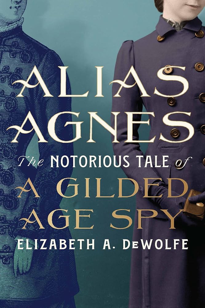 Alias Agnes: The Notorious Tale of a Gilded Age Spy cover image