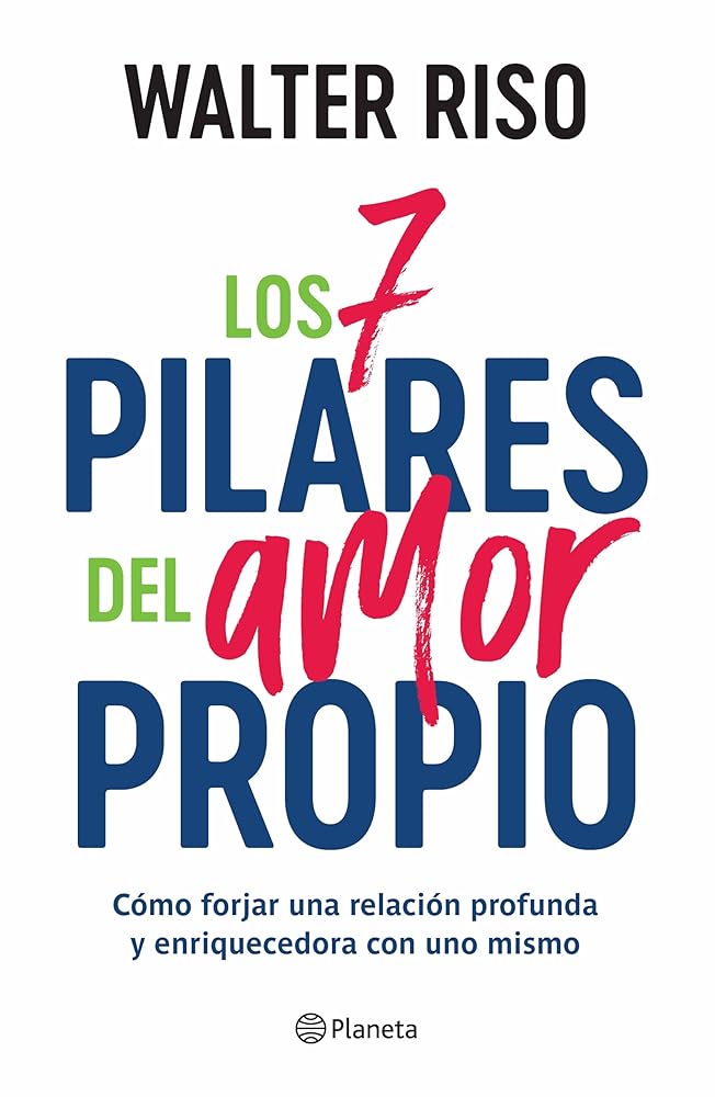 Los 7 Pilares del Amor Propio: Cómo Forjar Una Relación Profunda Y Enriquecedora Con Uno Mismo / The Seven Tenets of Self-Love cover image