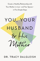 You, Your Husband, and His Mother: Create a Healthy Relationship with Your Mother-in-Law--and Your Spouse--in Five Simple Steps cover image