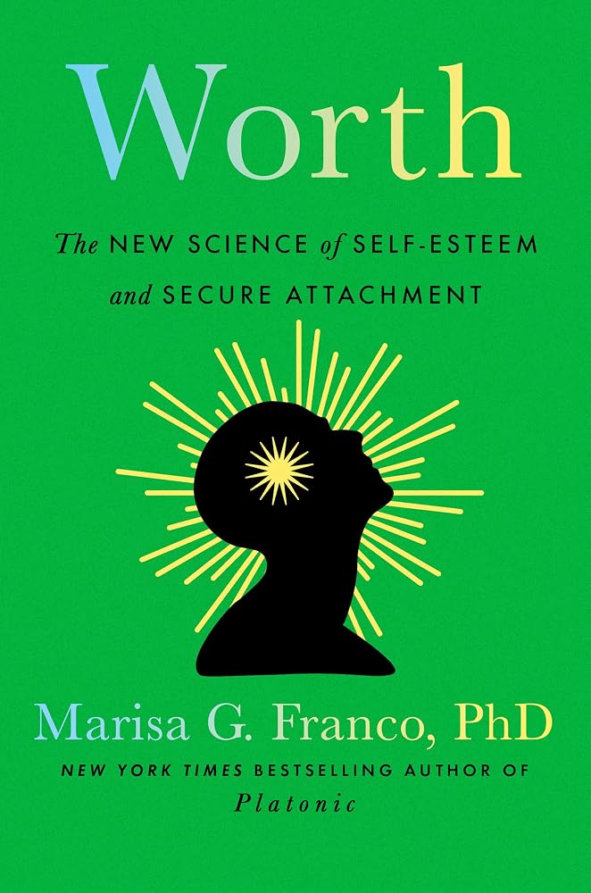 Worth: The New Science of Self-Esteem and Secure Attachment cover image