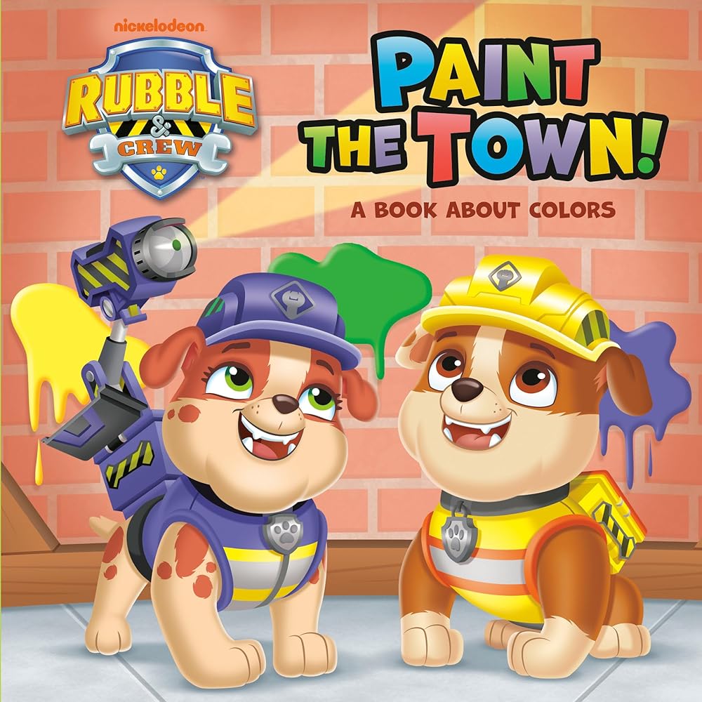 Paint the Town! A Book About Colors (PAW Patrol: Rubble & Crew) cover image