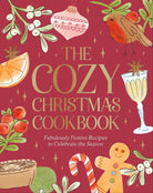 The Cozy Christmas Cookbook: Fabulously Festive Recipes to Celebrate the Season cover image