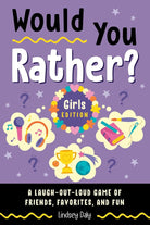 Would You Rather? Girls Edition: A Laugh-Out-Loud Game of Friends, Favorites, and Fun cover image