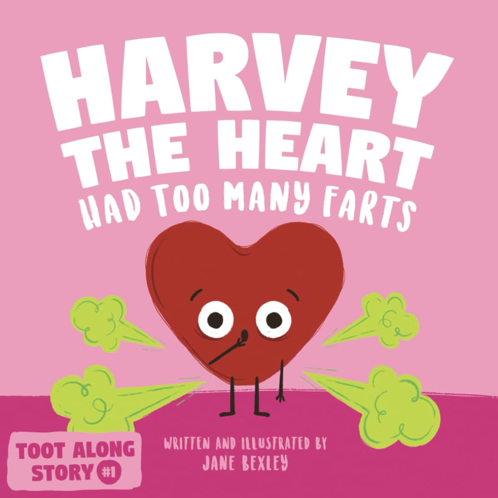 Harvey The Heart Had Too Many Farts: A Rhyming Read Aloud Story Book For Kids And Adults About Farting and Friendship, A Valentine's Day Gift For Boys ... (Fart Dictionaries and Toot Along Stories) cover image