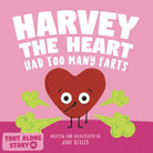 Harvey The Heart Had Too Many Farts: A Rhyming Read Aloud Story Book For Kids And Adults About Farting and Friendship, A Valentine's Day Gift For Boys ... (Fart Dictionaries and Toot Along Stories) cover image