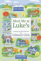 Meet Me at Luke's: Lessons in Life and Love from Gilmore Girls cover image