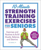 10-Minute Strength Training Exercises for Seniors: Exercises and Routines to Build Muscle, Balance, and Stamina cover image