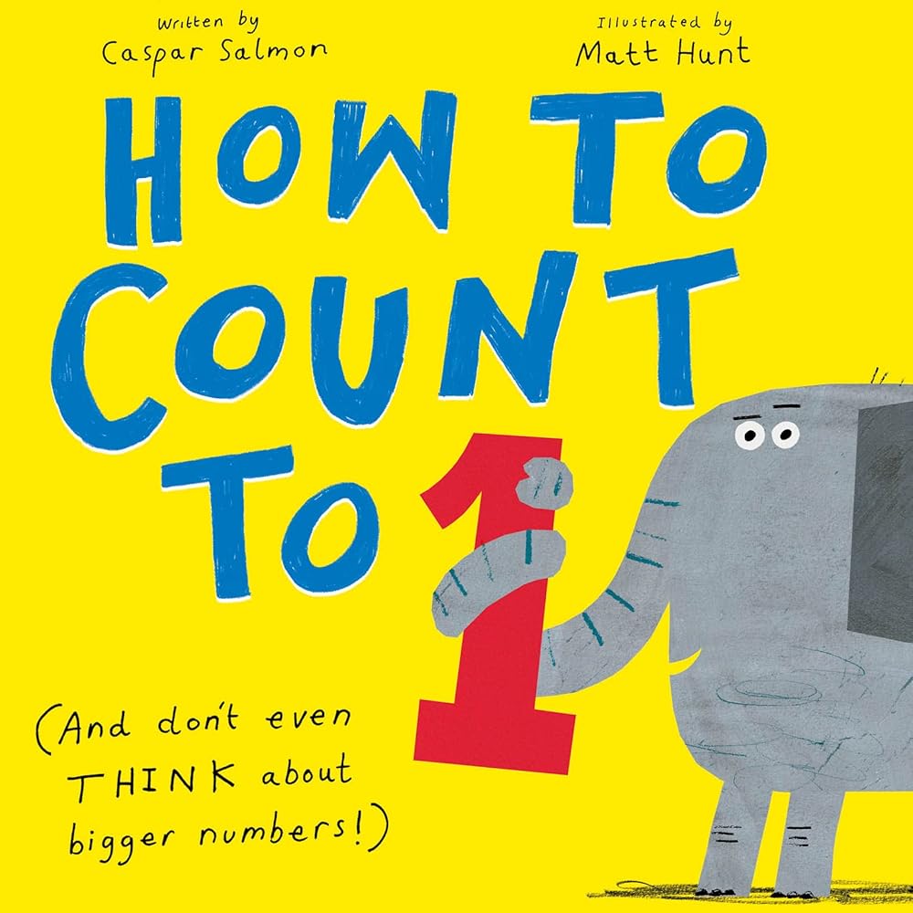 How to Count to ONE: (And Don't Even THINK About Bigger Numbers!) cover image
