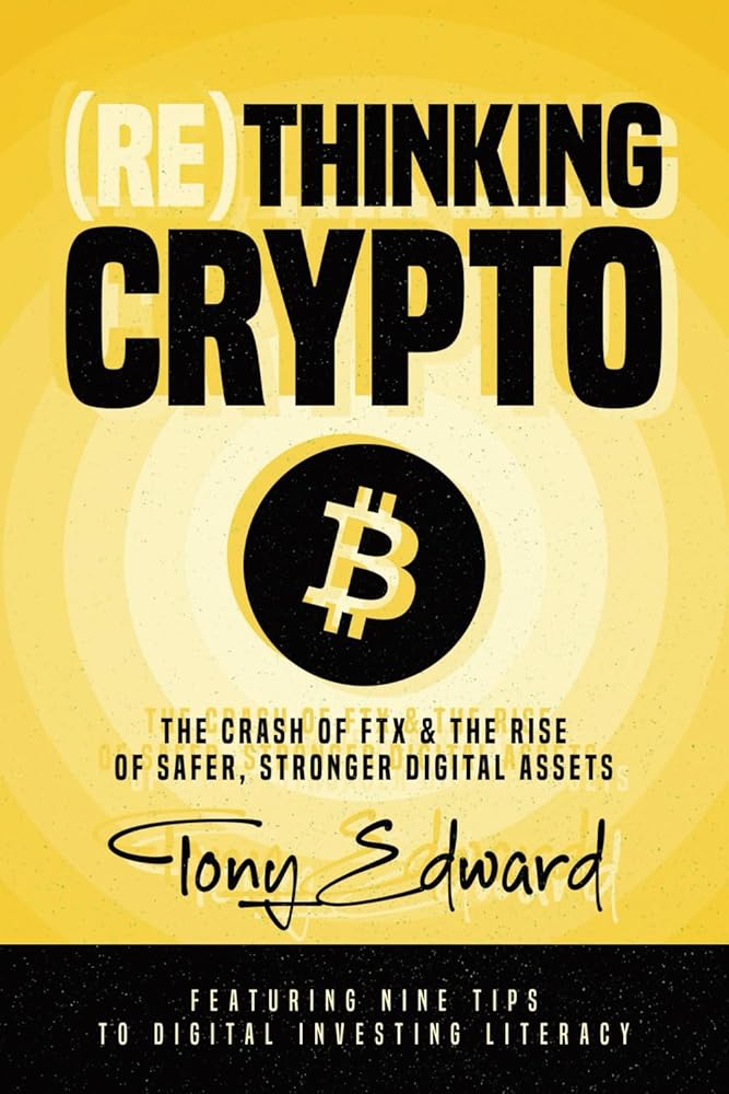 (Re)Thinking Crypto: The Crash of FTX and the Rise of Safer, Stronger Digital Assets cover image