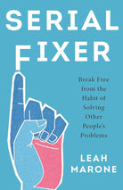 Serial Fixer: Break Free from the Habit of Solving Other People's Problems cover image