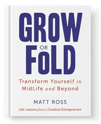 Grow or Fold: Transform Yourself in Midlife and Beyond cover image