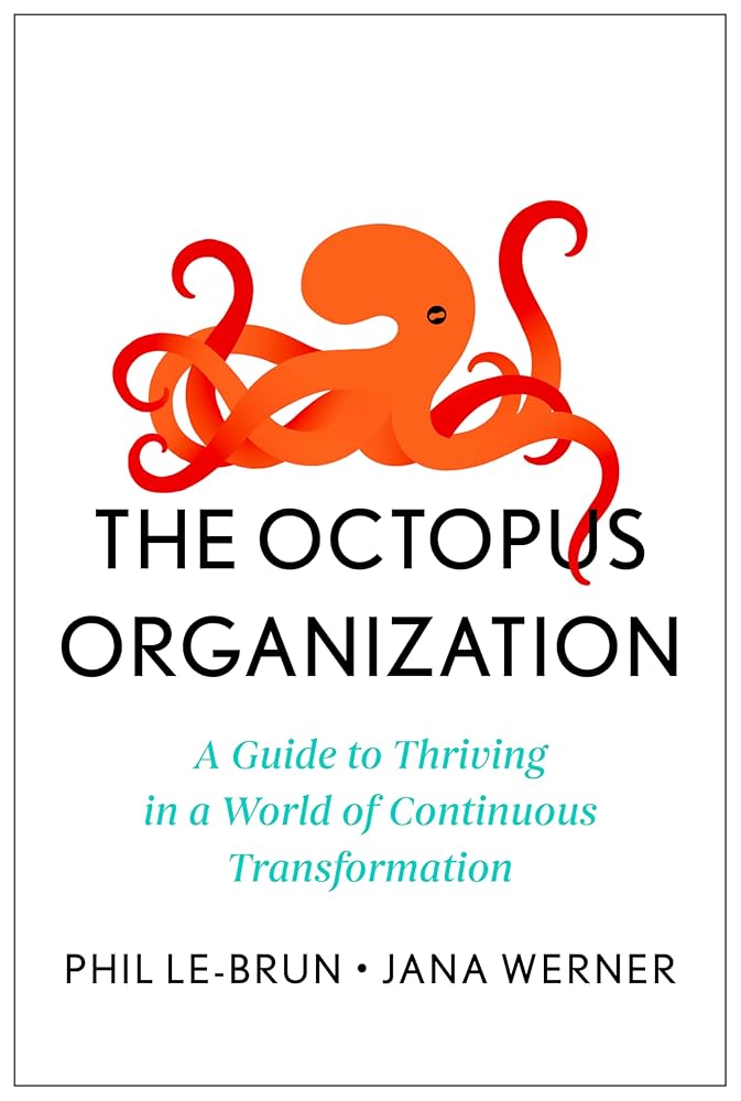 The Octopus Organization: A Guide to Thriving in a World of Continuous Transformation cover image