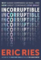 Incorruptible: Why Good Companies Go Bad and How Great Companies Stay Great cover image