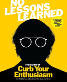 No Lessons Learned: The Making of Curb Your Enthusiasm as Told by Larry David and the Cast and Crew cover image
