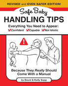 Safe Baby Handling Tips (Revised and Even Safer Edition): Because They Really Should Come with a Manual cover image