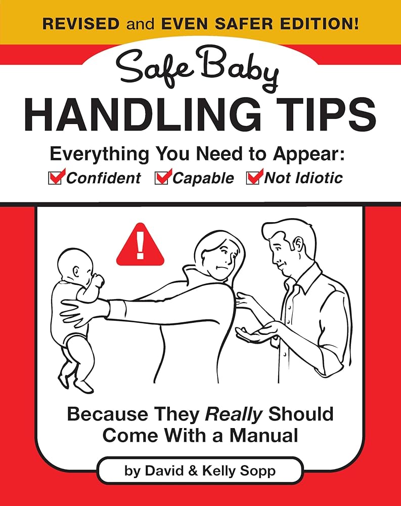 Safe Baby Handling Tips (Revised and Even Safer Edition): Because They Really Should Come with a Manual cover image