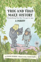 Frog and Toad Make History [A Parody]: Friends Doing Their Best Through the Ages cover image