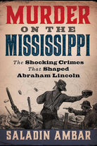 Murder on the Mississippi: The Shocking Crimes That Shaped Abraham Lincoln cover image