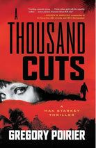 A Thousand Cuts: A Max Starkey Thriller cover image
