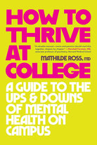How to Thrive at College: A Guide to the Ups and Downs of Mental Health on Campus cover image