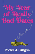 My Year of Really Bad Dates: A Memoir cover image