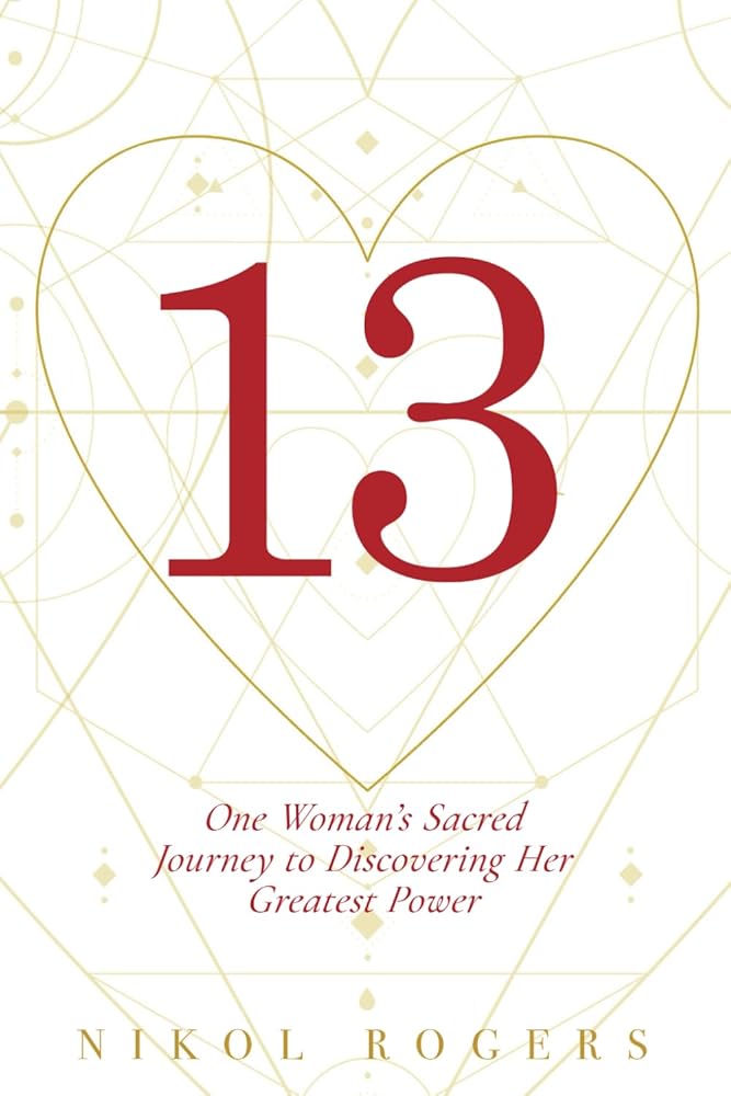 13: One Woman’s Sacred Journey to Discovering Her Greatest Power cover image